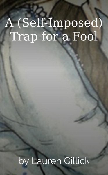 A (Self-Imposed) Trap for a Fool