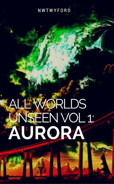 All Worlds Unseen vol 1: Aurora