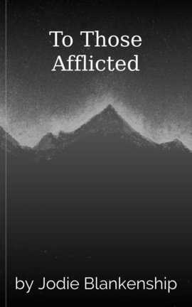 To Those Afflicted