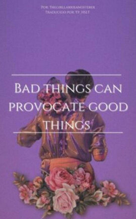 Bad things can provocate good things (Traducción)