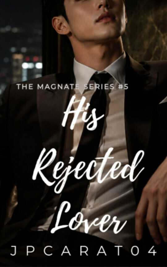 The Magnate Series #5: His Rejected Lover
