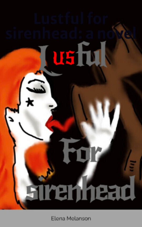 Lustful for sirenhead: a novel
