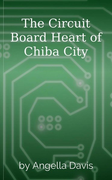The Circuit Board Heart of Chiba City