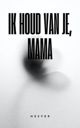 Ik Houd Van Je, Mama 