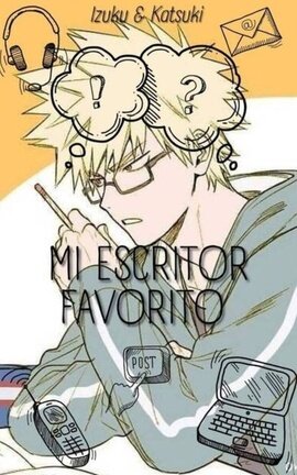 Mi escritor favorito (Dekubaku) Finalizada