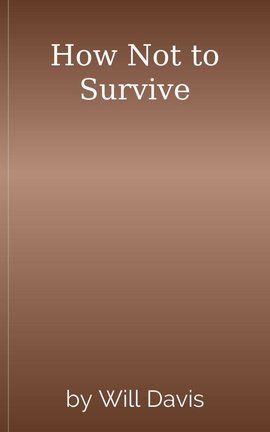 How Not to Survive