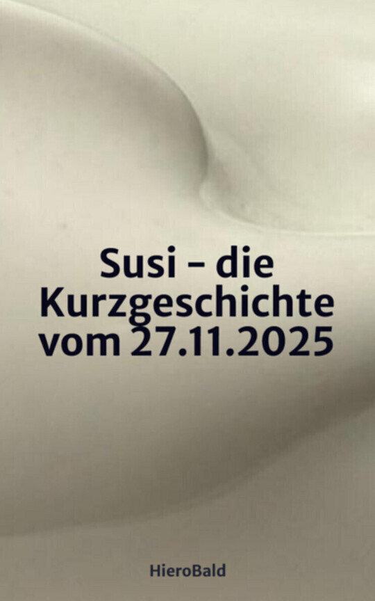 Susi - die Kurzgeschichte vom 27.11.2025