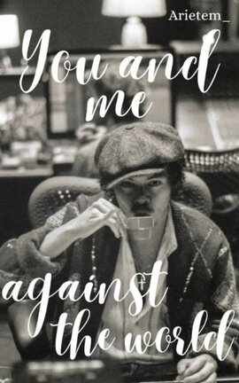 You and me against the world