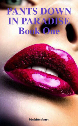 PANTS DOWN IN PARADISE Book One