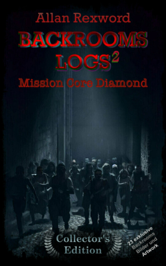 Backrooms Logs²: Mission Core-Diamond: "Collector's Edition" mit 23 exklusiven Farbdrucken