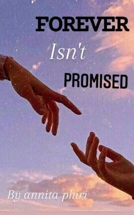 FOREVER ISNT PROMISED
