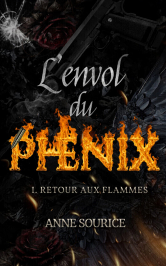 L'envol du Phénix - T1 Retour aux flammes [AUTOÉDITÉ]