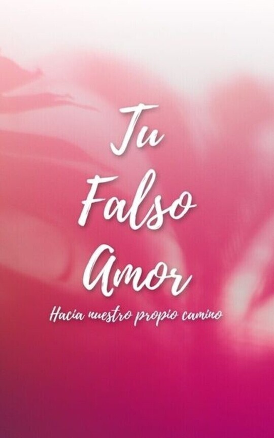 Tu Falso Amor: Hacia nuestro propio camino