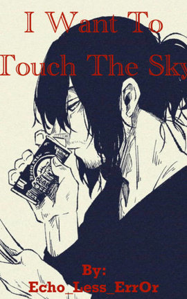 I Want To Touch The Sky ( Aizawa x Reader )