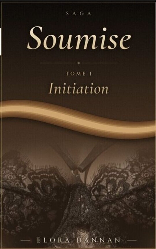Saga Soumise : Tome 1 : Initiation.