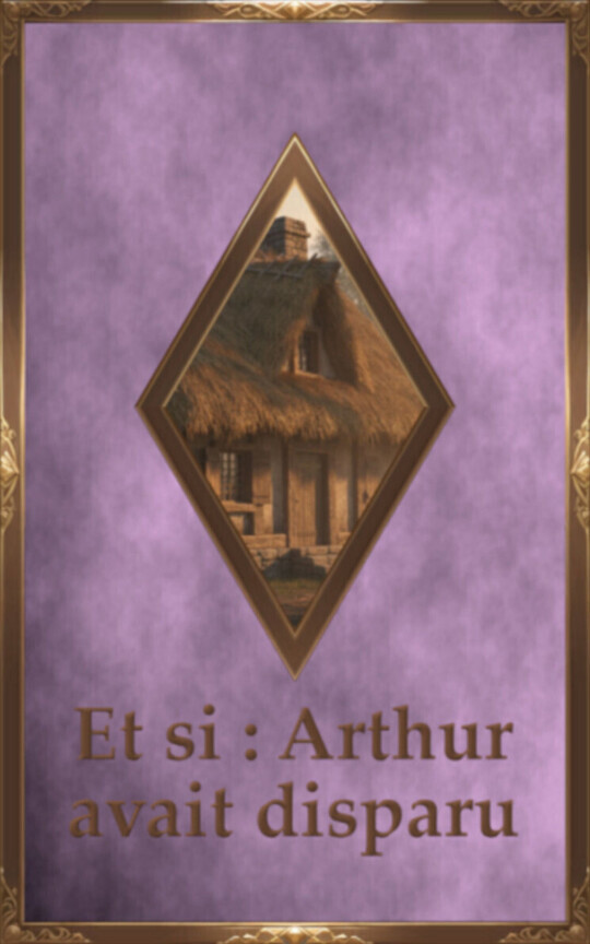 Et si : Arthur avait disparu ?