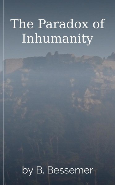 The Paradox of Inhumanity