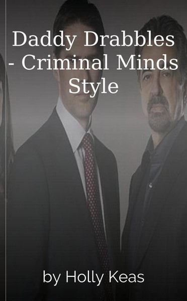 Daddy Drabbles - Criminal Minds Style