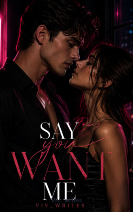 SAY YOU WANT ME