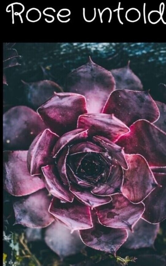 Rose untold