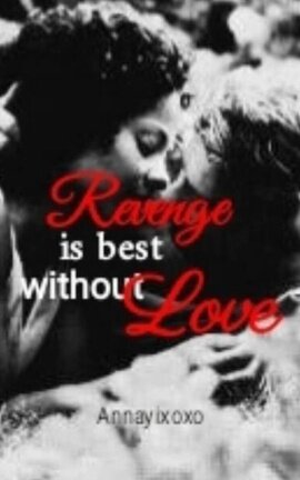 Revenge is best without love 