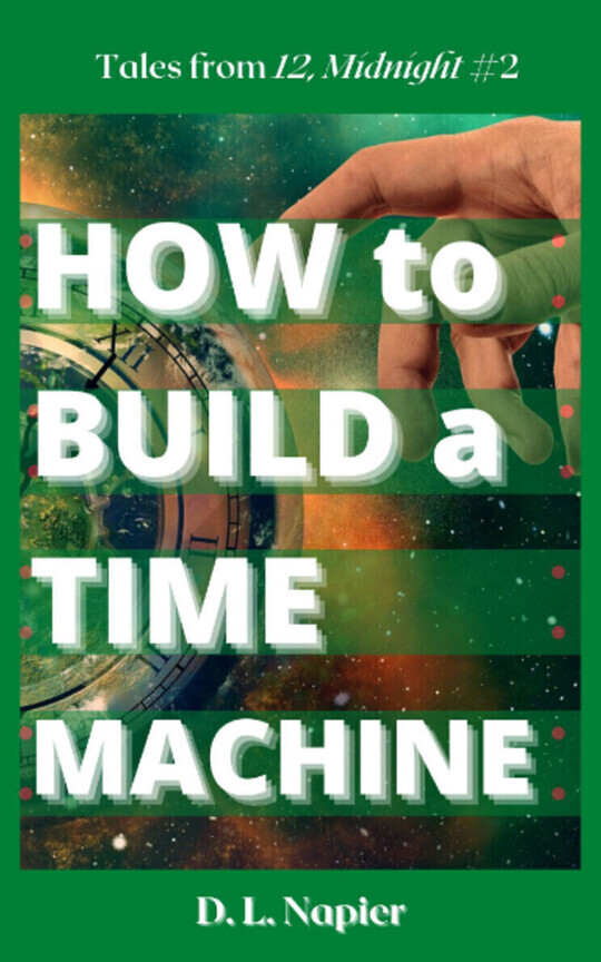 How to Build a Time Machine - 12 Midnight #2