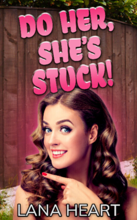 Do Her, She's Stuck!
