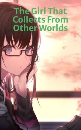 The Girl That Collects From Other Worlds