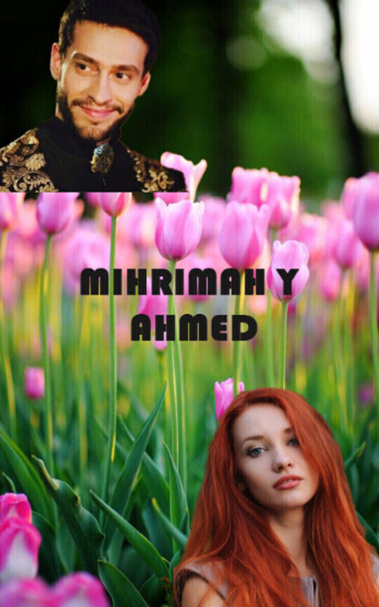 Mihrimah y Ahmed: Un amor para recordar
