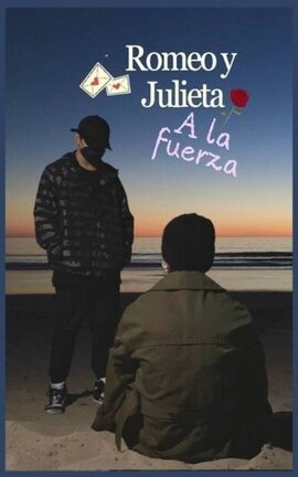 Romeo y Julieta... A la fuerza