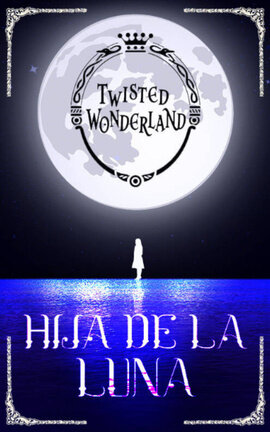 TWISTED WONDERLAND YANDERE - HIJA DE LA LUNA
