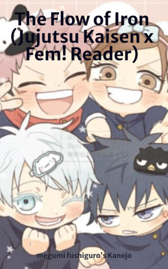 The Flow of Iron (Jujutsu Kaisen x Fem! Reader)