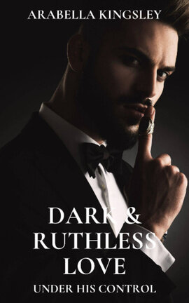 Dark & Ruthless Love: Under His Control