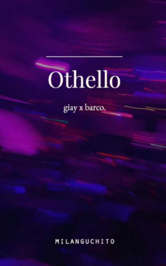 Othello (agus giay x valen barco)