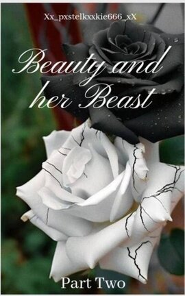 Beauty and her Beast: Part Two