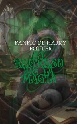 El regreso de la magia/fanfic de harry potter