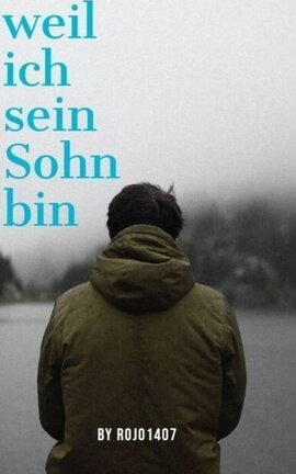 Weil ich sein Sohn bin (Teil 2)