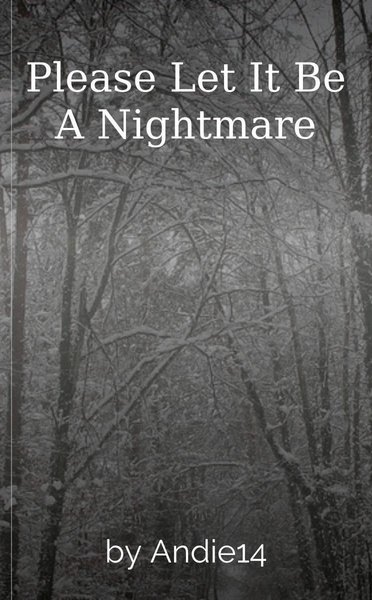 Please Let It Be A Nightmare