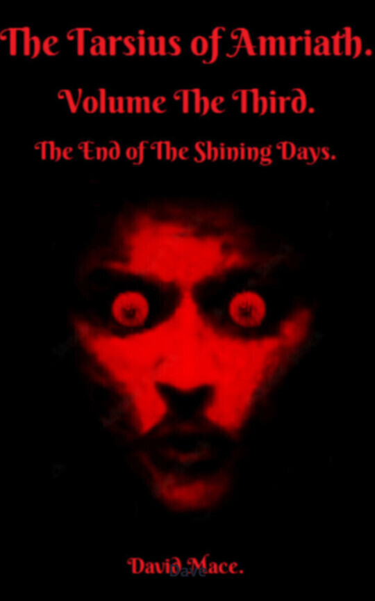 The Tarsius of Amriath. Volume The Third. The End of the Shining Days.