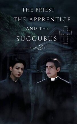 The Priest, The Apprentice and the Succubus- KookV