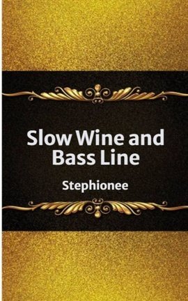 Slow Wine and Bass Line
