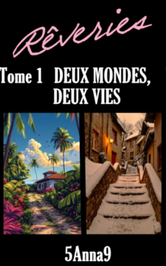 🍭🌈REVERIES| TOME 1 | DEUX MONDES, DEUX VIES🌈🍭| Romance