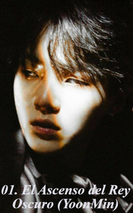 01. El Ascenso del Rey Oscuro (YoonMin)