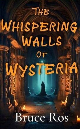 The Whispering Walls of Wysteria - THE SCREENPLAY 