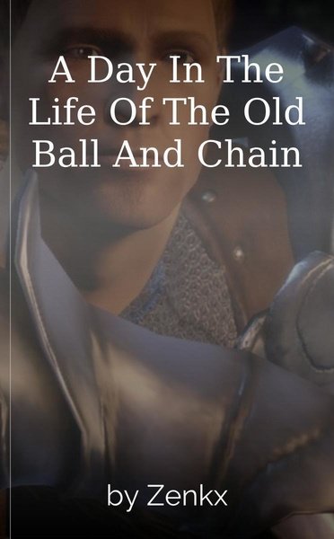 A Day In The Life Of The Old Ball And Chain