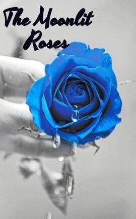 The Moonlit Roses