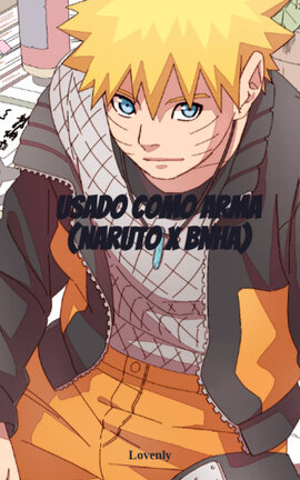 Usado Como Arma (Naruto X Bnha)
