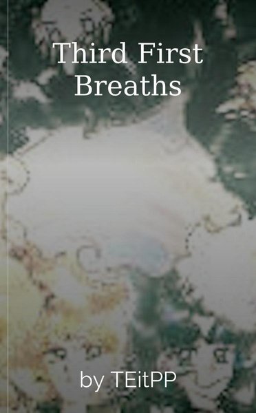 Third First Breaths