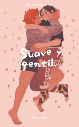 Suave y gentil.