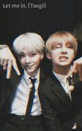 Let me in. [Taegi]